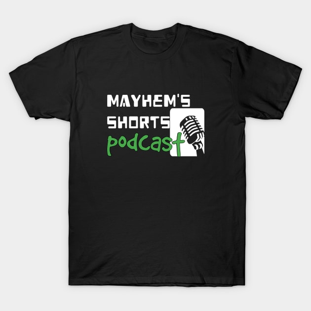 Mayhem's Shorts 2022 T-Shirt by Mayhem's Shorts Podcast